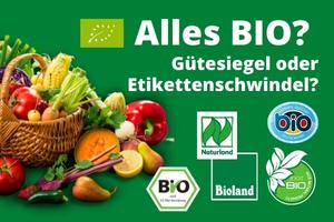 Alles Bio? G&uuml;tesiegel oder Etikettenschwindel?